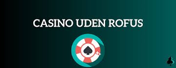 Udenlandsk Casino Uden Rufus Spil og Vind Uden Begrænsninger